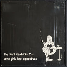 Load image into Gallery viewer, Karl Hendricks Trio - Some Girls Like Cigarettes