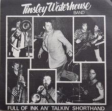 Load image into Gallery viewer, Tinsley Waterhouse Band - Full Of Ink And Talkin&#39; Shorthand